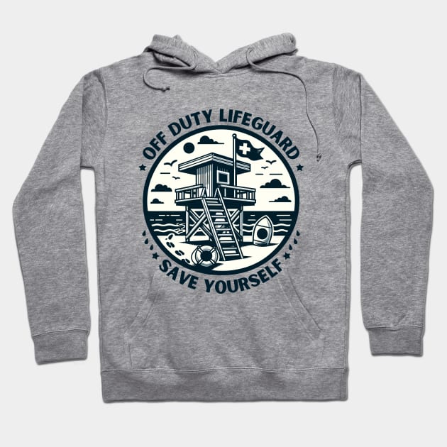 Off Duty Life Guard Save Yourself - Funny Lifeguard saying Hoodie by TeeTopiaNovelty